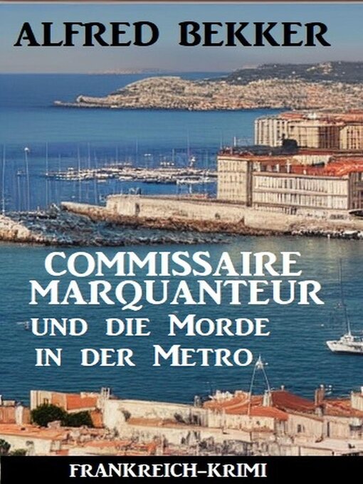 Title details for Commissaire Marquanteur und die Morde in der Metro by Alfred Bekker - Available